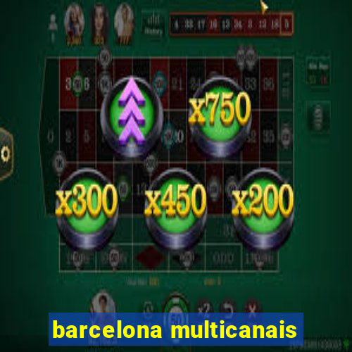 barcelona multicanais